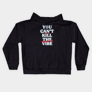 You Can't Kill The Vibe, It's Immortal Kids Hoodie